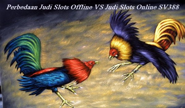 Perbedaan Judi Slots Offline VS Judi Slots Online SV388